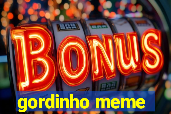 gordinho meme